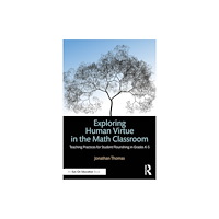 Taylor & francis ltd Exploring Human Virtue in the Math Classroom (häftad, eng)