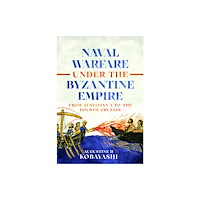 Pen & Sword Books Ltd Naval Warfare under the Byzantine Empire (inbunden, eng)