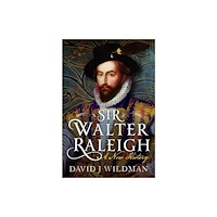 Pen & Sword Books Ltd Sir Walter Raleigh (inbunden, eng)