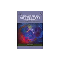 Taylor & francis ltd The Fragmented Self, Recognition, and the Edge of Desire (häftad, eng)