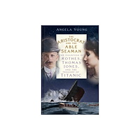 The History Press Ltd The Aristocrat and the Able Seaman (inbunden, eng)