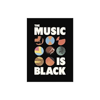 V & A Publishing The Music is Black (inbunden, eng)