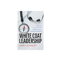 Advantage Media Group White Coat Leadership (häftad, eng)