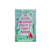 She Writes Press Utterly Unacceptable Atrocity of Isabelle Marsden (häftad, eng)