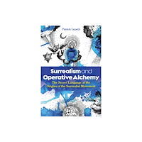 Inner Traditions Bear and Company Surrealism and Operative Alchemy (inbunden, eng)