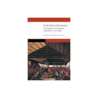 University of Nebraska Press To Be Men of Business (inbunden, eng)