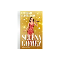 Bonnier Books Ltd Ultimate Superstars: Selena Gomez (häftad, eng)