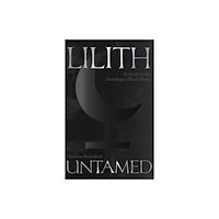 Wessex Astrologer Ltd Lilith Untamed (häftad, eng)