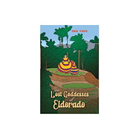 Austin Macauley Publishers The Lost Goddesses of Eldorado (häftad, eng)