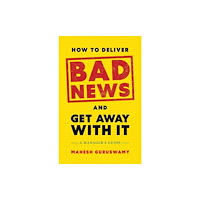 Greenleaf Book Group LLC How to Deliver Bad News and Get Away with It (inbunden, eng)