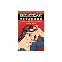 State University of New York Press Busting the Myth of the Communication Metaphor (inbunden, eng)