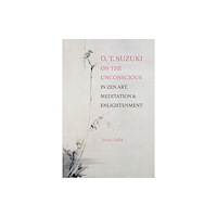 State University of New York Press D. T. Suzuki on the Unconscious in Zen Art, Meditation, and Enlightenment (inbunden, eng)
