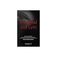 Austin Macauley Publishers The Dead Soul Eyes (häftad, eng)
