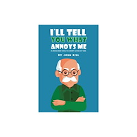 Austin Macauley Publishers I'll Tell You What Annoys Me (häftad, eng)