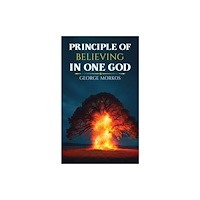 Austin Macauley Publishers Principle of Believing in One God (häftad, eng)