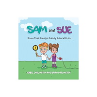 Austin Macauley Publishers Sam and Sue Share Their Family's Safety Rules With You (inbunden, eng)