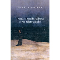 Ernst Cassirer Thomas Thorilds ställning i 1700-talets tankeliv (inbunden)