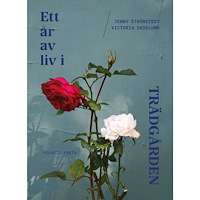 Jenny Strömstedt Ett år av liv i trädgården (bok, flexband)