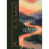 C.S. Lewis Den djupa glädjen : 365 dagar med C. S. Lewis (bok, halvklotband)