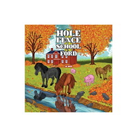 Austin Macauley Publishers The Hole in the Fence of the School by the Ford (häftad, eng)