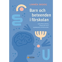 Linnéa Skoog Barn och beteenden i förskolan : självreglering, känslor och hjärnans utveckling (häftad)