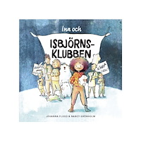 Johanna Flood Ina och Isbjörnsklubben (inbunden)