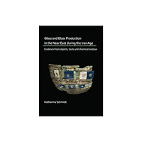 Archaeopress Glass and Glass Production in the Near East during the Iron Age (häftad, eng)
