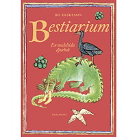 Bo Eriksson Bestiarium : en medeltida djurbok (bok, danskt band)