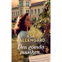 Åsa Hallengård Den gömda musiken (inbunden)