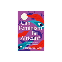 Minna Salami Can Feminism be African? (häftad, eng)