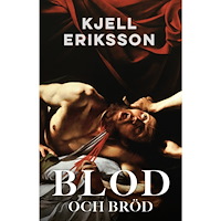 Kjell Eriksson Blod och bröd (inbunden)