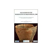 Cotswold Archaeology Excavations on the Wormington to Tirley Pipeline, 2000 (häftad, eng)