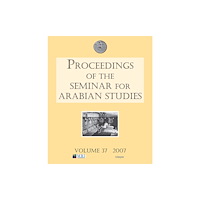 Archaeopress Proceedings of the Seminar for Arabian Studies Volume 37 2007 (häftad, eng)