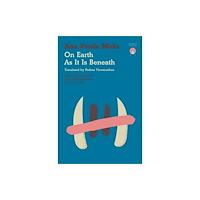 Ana Paula Maia On Earth As It Is Beneath (häftad, eng)