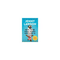 Jenny Lawson How to Be Okay When Nothing Is Okay (inbunden, eng)
