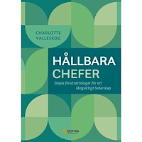 Charlotte Valleskog Hållbara chefer : skapa förutsättningar för ett långsiktigt ledarskap (häftad)