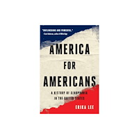 Not Stated America for Americans : A History of Xenophobia in the United States (häftad, eng)
