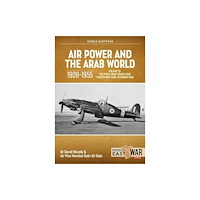 Helion & Company Air Power and the Arab World 1909-1955 Volume 12 (häftad, eng)