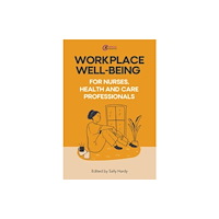 Taylor & francis ltd Workplace Well-Being for Nurses, Health and Care Professionals (häftad, eng)