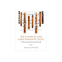 Oxford University Press Inc The Classical and Early Romantic Flute (häftad, eng)