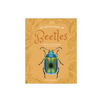 Dorling Kindersley Ltd An Anthology of Beetles (inbunden, eng)