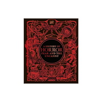Dorling Kindersley Ltd A History of Horror, Fear, and the Uncanny (inbunden, eng)
