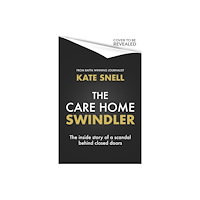 Little, Brown Book Group The Care Home Swindler (inbunden, eng)