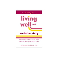 Guilford Publications Living Well with Social Anxiety (häftad, eng)