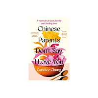 Elliott & Thompson Limited Chinese Parents Don't Say I Love You (häftad, eng)