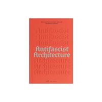 Park Books Antifascist Architecture (inbunden, eng)