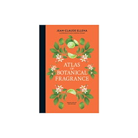 Mit press ltd Atlas of Botanical Fragrance (inbunden, eng)