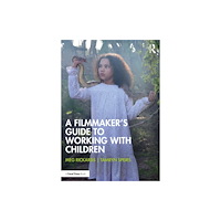 Taylor & francis ltd A Filmmaker’s Guide to Working with Children (häftad, eng)