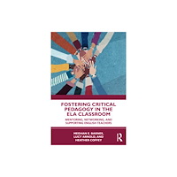 Taylor & francis ltd Fostering Critical Pedagogy in the ELA Classroom (häftad, eng)