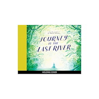Quarto Publishing Plc Journey to the Last River (häftad, eng)